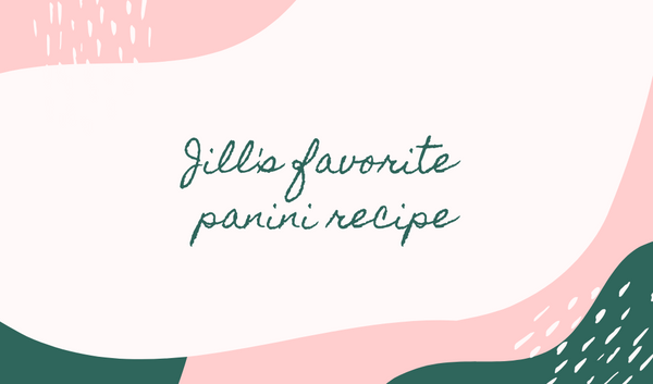 Jill's Favorite Panini Recipe