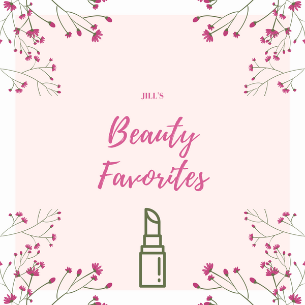 Jill's Favorite Beauty Products